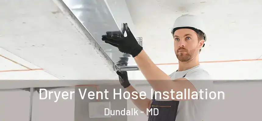  Dryer Vent Hose Installation Dundalk - MD