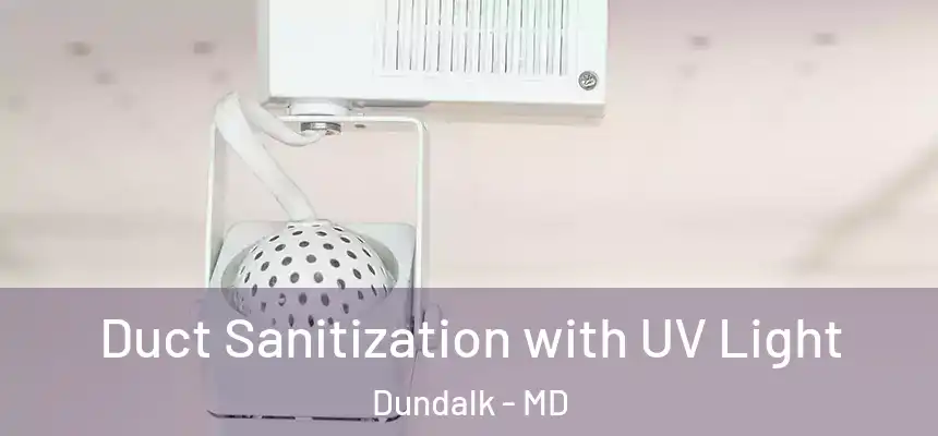  Duct Sanitization with UV Light Dundalk - MD