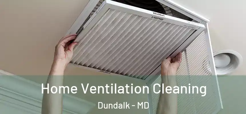 Home Ventilation Cleaning Dundalk - MD