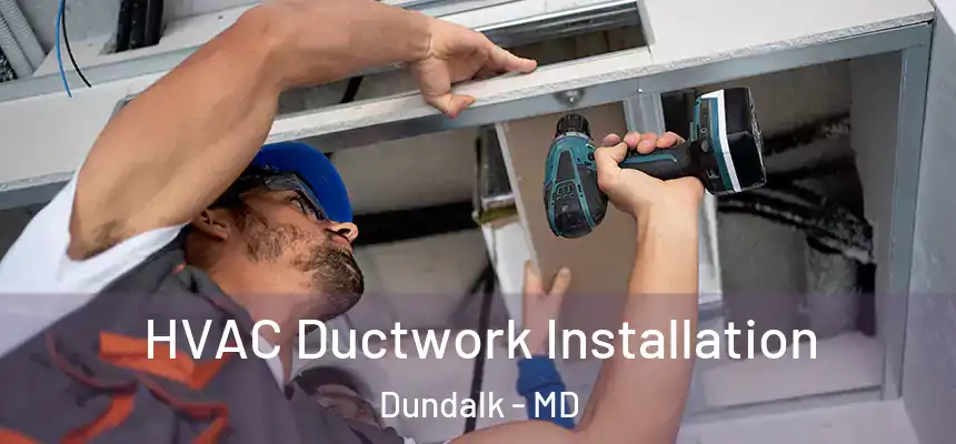  HVAC Ductwork Installation Dundalk - MD
