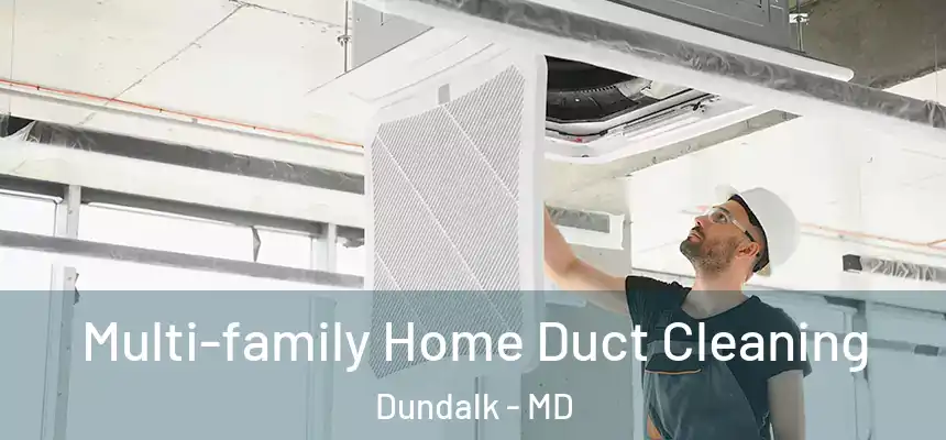  Multi-family Home Duct Cleaning Dundalk - MD