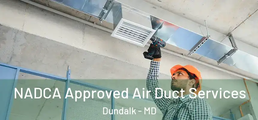  NADCA Approved Air Duct Services Dundalk - MD