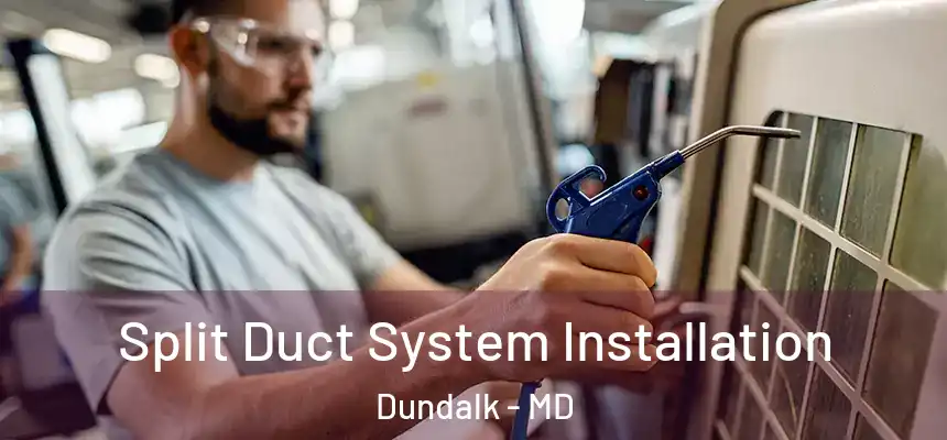  Split Duct System Installation Dundalk - MD