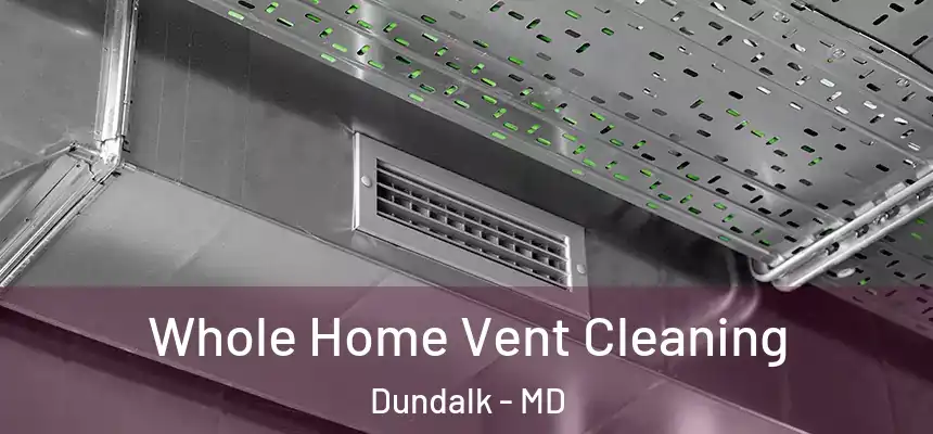  Whole Home Vent Cleaning Dundalk - MD